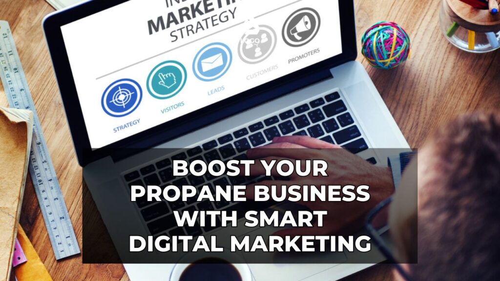 Boost Your Propane Business with Smart Digital Marketing