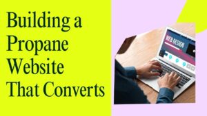 building a propane website that converts